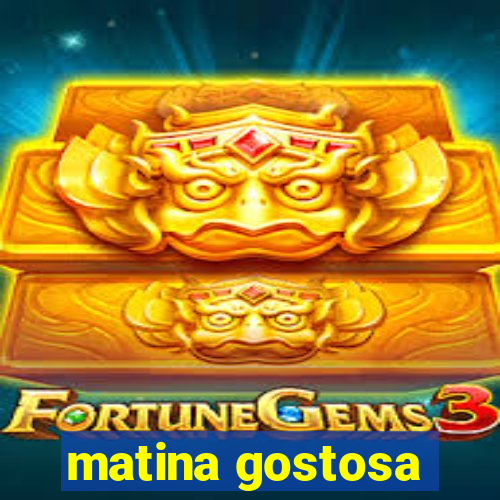 matina gostosa